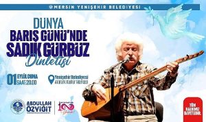 yenisehir-belediyesi-dunya-baris-gununde-sadik-gurbuzu-mersinlilerle-bulusturacak-mNbV4Axr.jpg