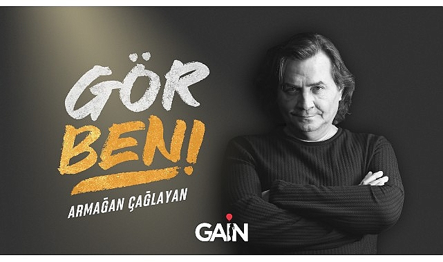 Armağan Çağlayan “Gör Beni”nin yeni bölümleriyle sadece GAİN’de