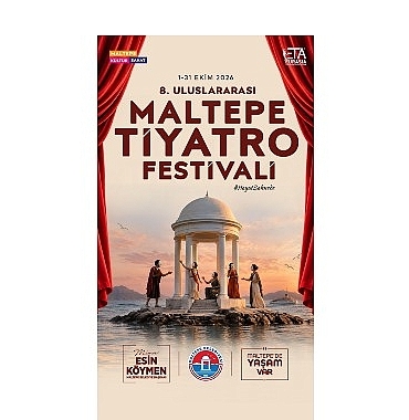 8. Uluslararası Maltepe Tiyatro Festivali kapılarını açıyor!